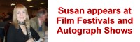 Susan appeared at Film Festivals and Autograph Shows